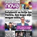 „Nova“ piše: „Selaković se krije iza Vučića bez koga nije mogao ništa“