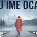 „U IME OCA“: Psihološki triler koji se čita kao film i ne pušta do poslednje strane