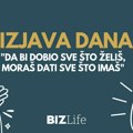 Izjava dana: „Da bi dobio sve što želiš, moraš dati sve što imaš“