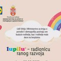 Ministarstvo za brigu o porodici i demografiju vas poziva na „Lupilu radionicu ranog razvoja“ Zrenjanin - Lupilu radionica…