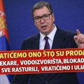 VUČIĆ: PRODALI SU STRATEŠKE RESURSE, DRŽAVA SADA ISPRAVLJA GREŠKE