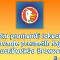 Kako promeniti lokaciju za čuvanje preuzetih fajlova u DuckDuckGo Browser-u