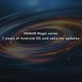 Honor najavljuje 7 godina podrške za nadogradnju Android operativnih sistema i bezbednosna ažuriranja za Honor Magic seriju