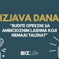 Izjava dana: „Budite oprezni sa ambicioznim ljudima koji nemaju talenat“