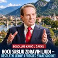 Bogoljub Karić u Čačku: Hoću Srbiju zdravih ljudi — besplatan dijagnostički pregled svake godine!