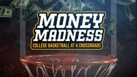 Money Madness: College Basketball at a Crossroads